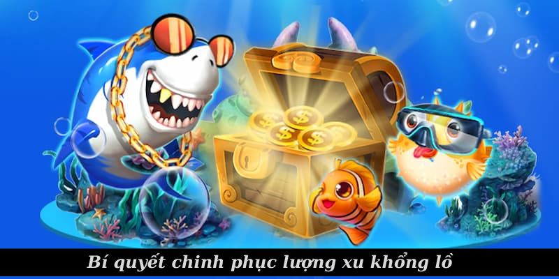 Bí quyết chinh phục lượng xu khổng lồ 