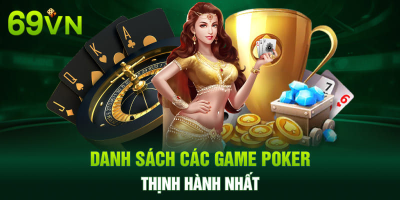 Danh sách các game Poker thịnh hành nhất