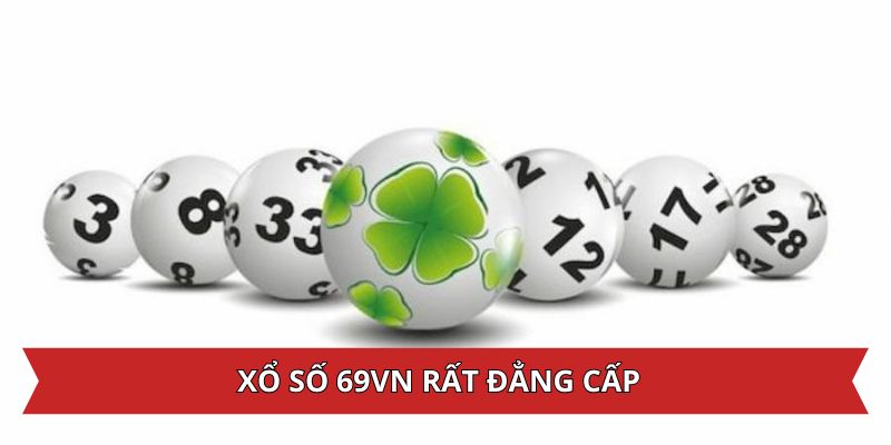 Xổ số 69VN được đầu tư rất đẳng cấp